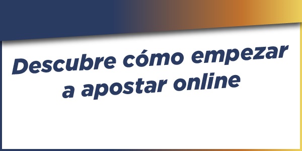 Cómo empezar a Apostar Online