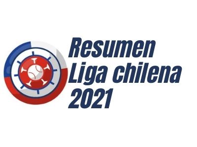 Resumen final de temporada fútbol chileno 2021