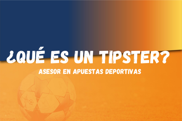 Qué es un Tipster