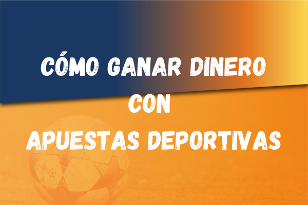 cómo-ganar-dinero-con-apuestas-deportivas
