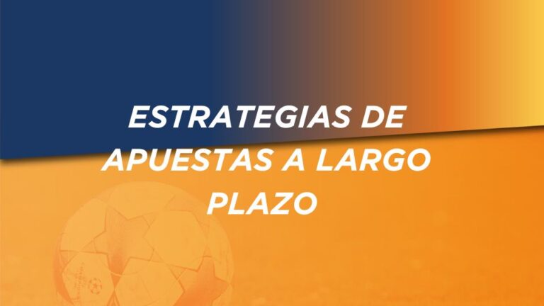 Las mejores estrategias de apuestas a largo plazo