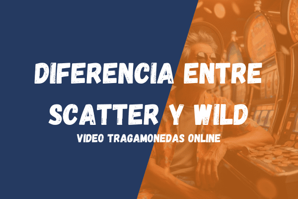 diferencia entre scatter y wild en tragamonedas